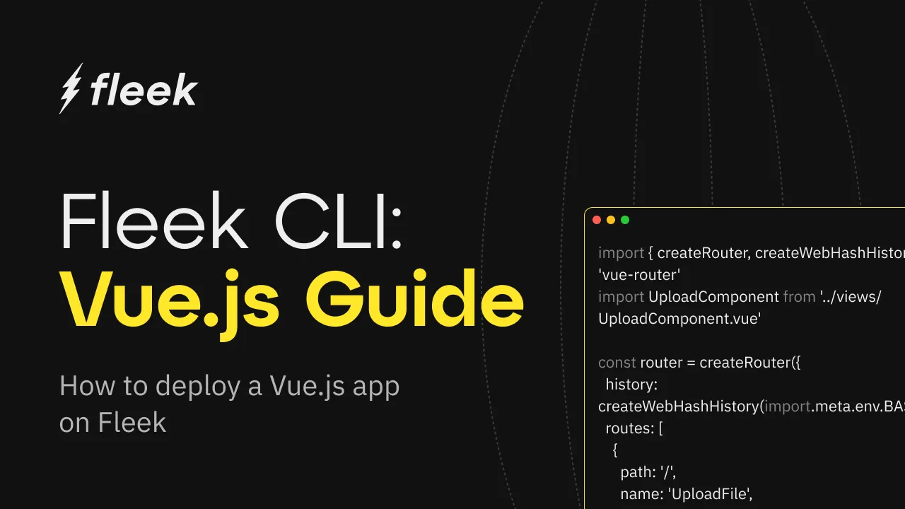 How To Deploy a Vue.js App On Fleek: A Step-by-Step Guide for Developers